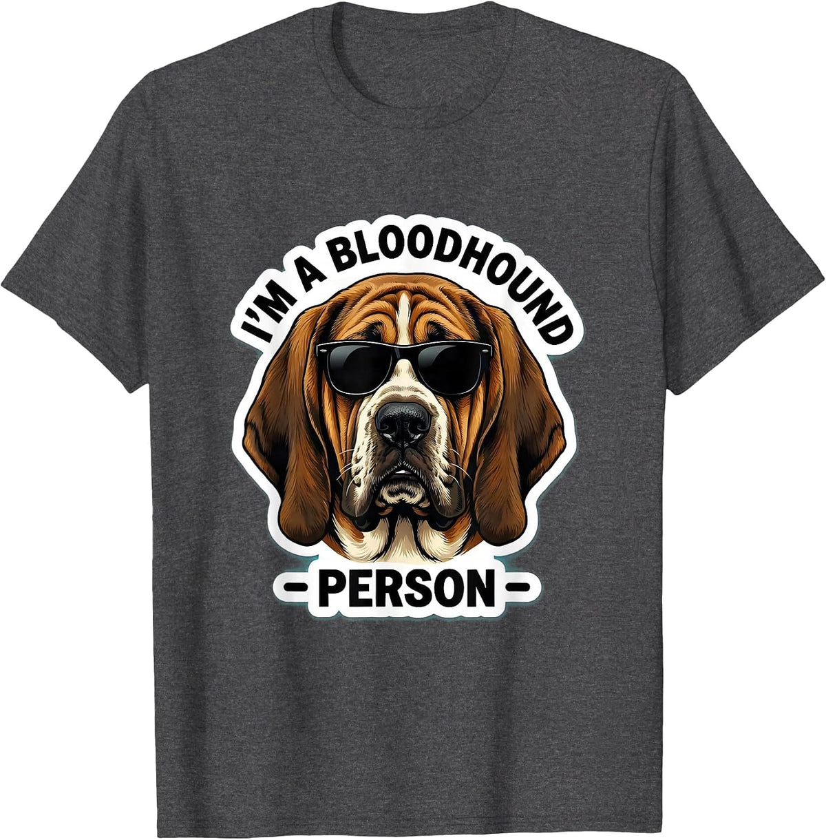 I'm A Bloodhound Person Funny Dog Lover Sunglasses Portrait T-Shirt - Dark Heather Grey