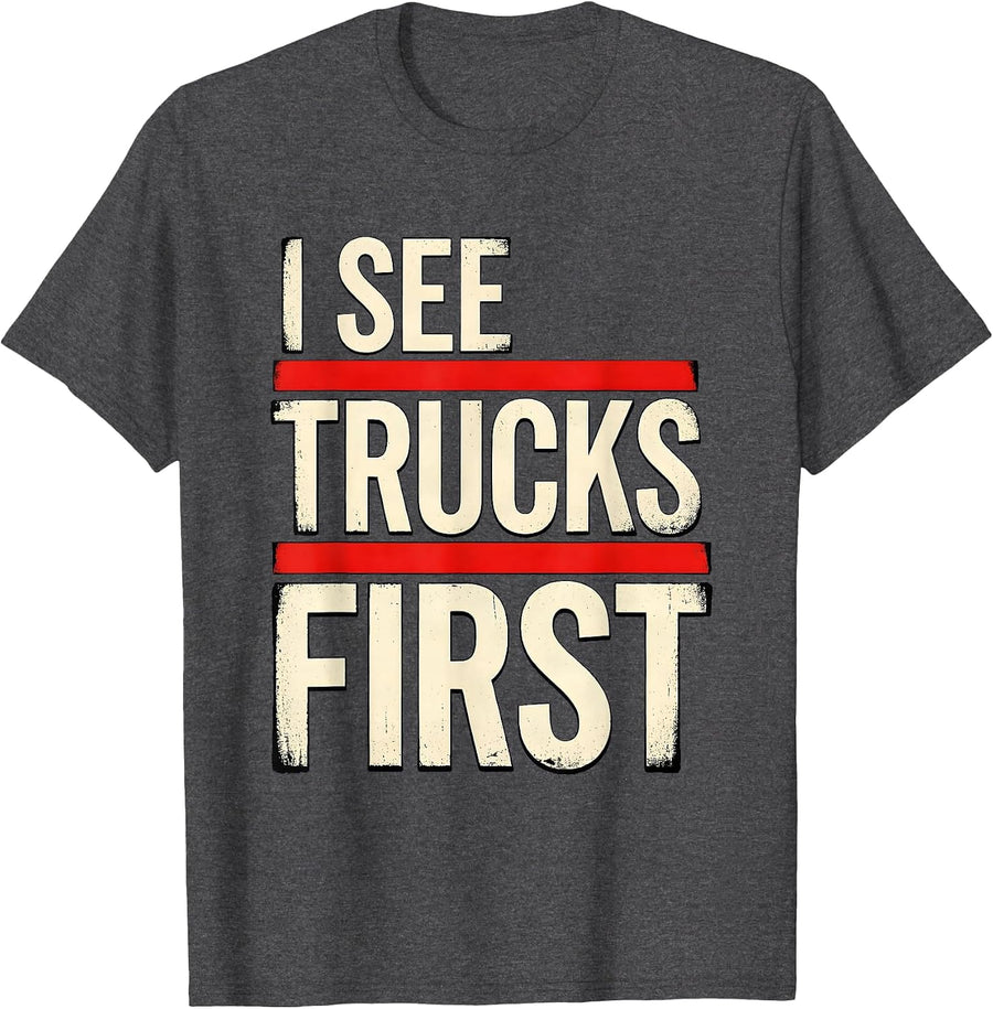 Men's I See Trucks First Funny Trucker Driver Diesel Pickup Humor T-Shirt - Dark Heather Grey