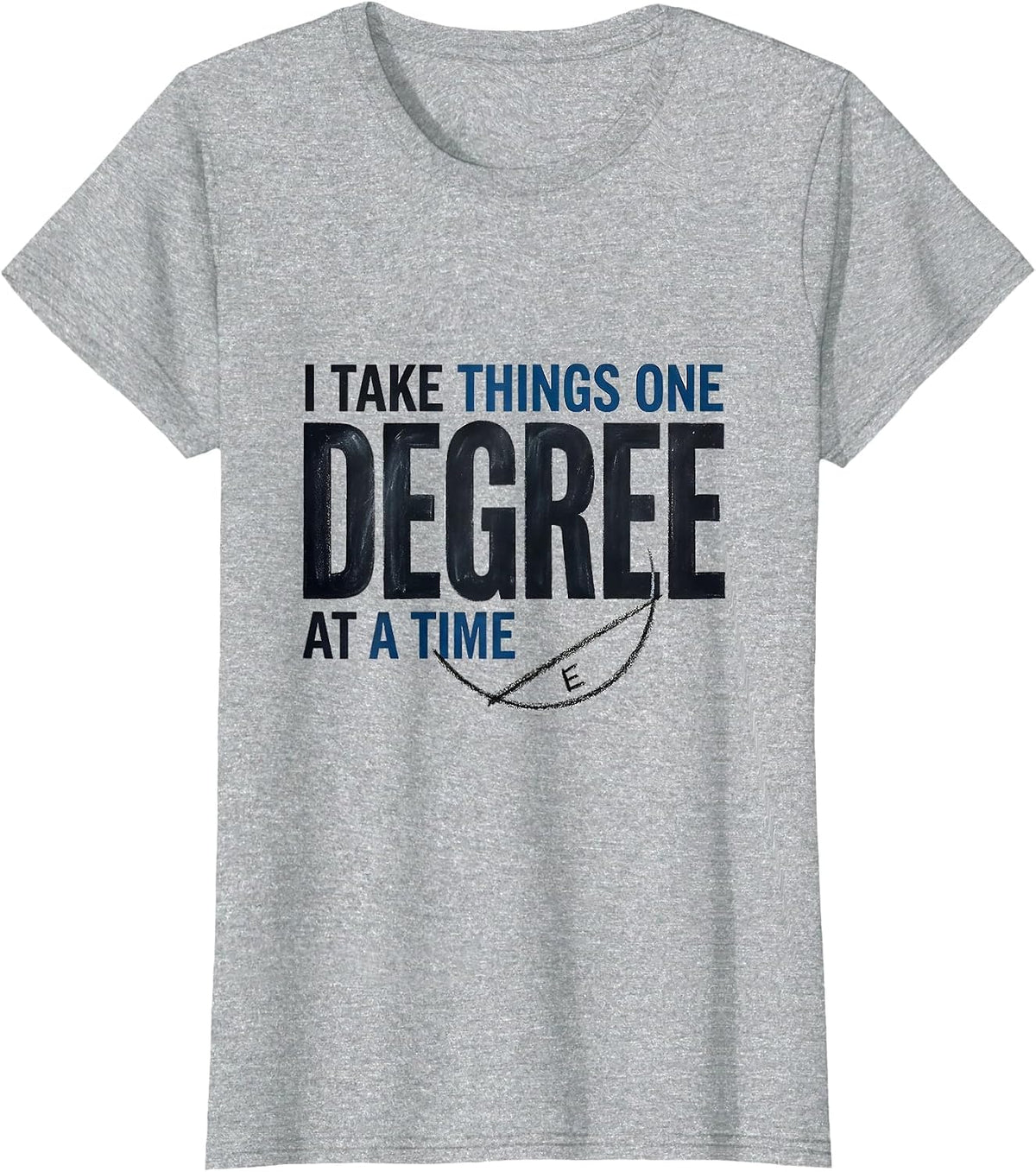 Women's I Take Things One Degree At A Time Funny Math Teacher T-Shirt - Heather Grey