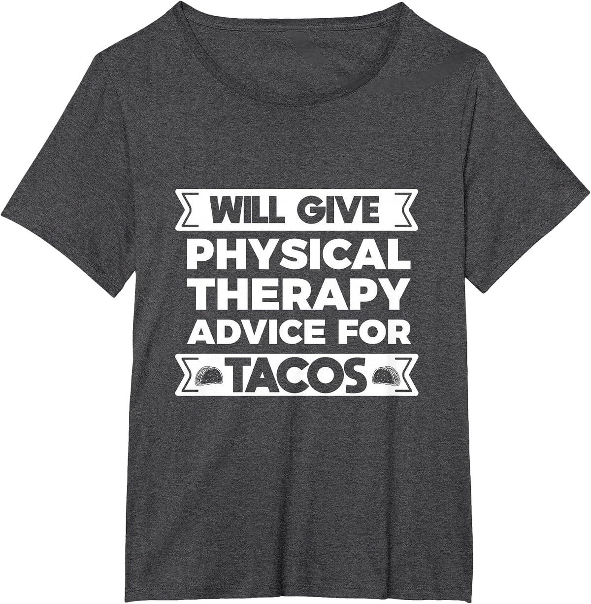 Will Give Physical Therapy Advice for Tacos -Funny Massage T-Shirt - Dark Heather Grey