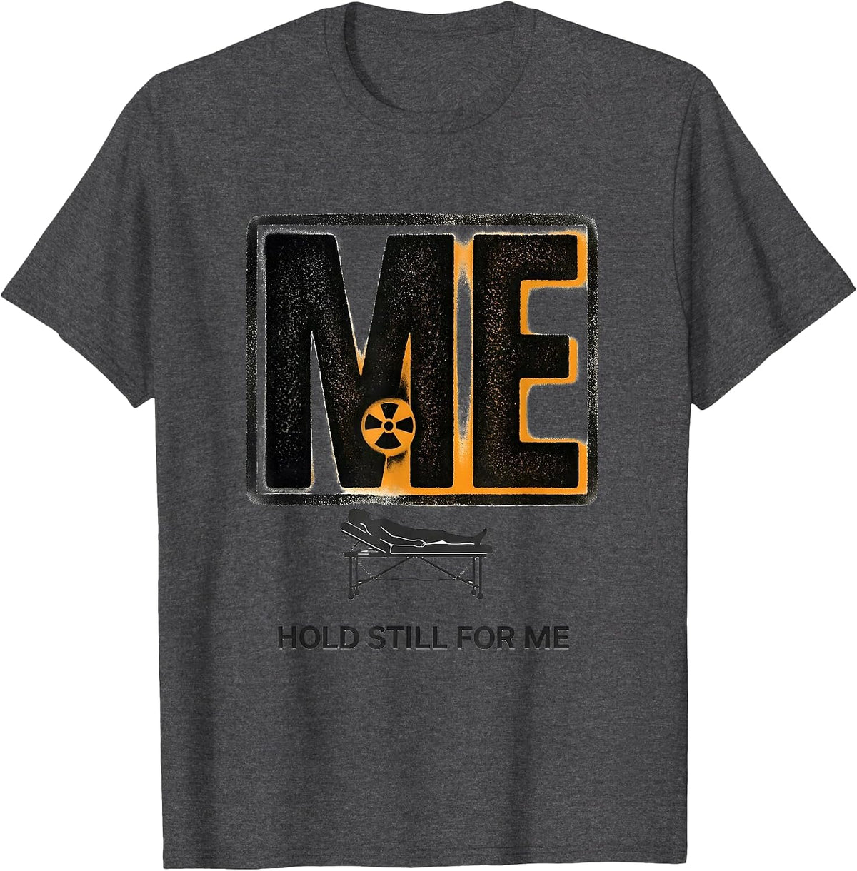 Hold Still For Me Radiology Tech X-Ray CT MRI Tech T-Shirt - Dark Heather Grey
