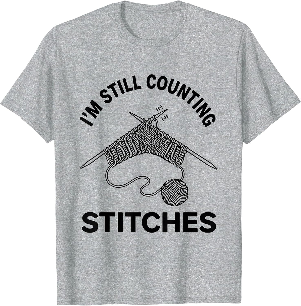 Men's I'm Still Counting Stitches Funny Knitting Humor Knitter T-Shirt - Heather Grey