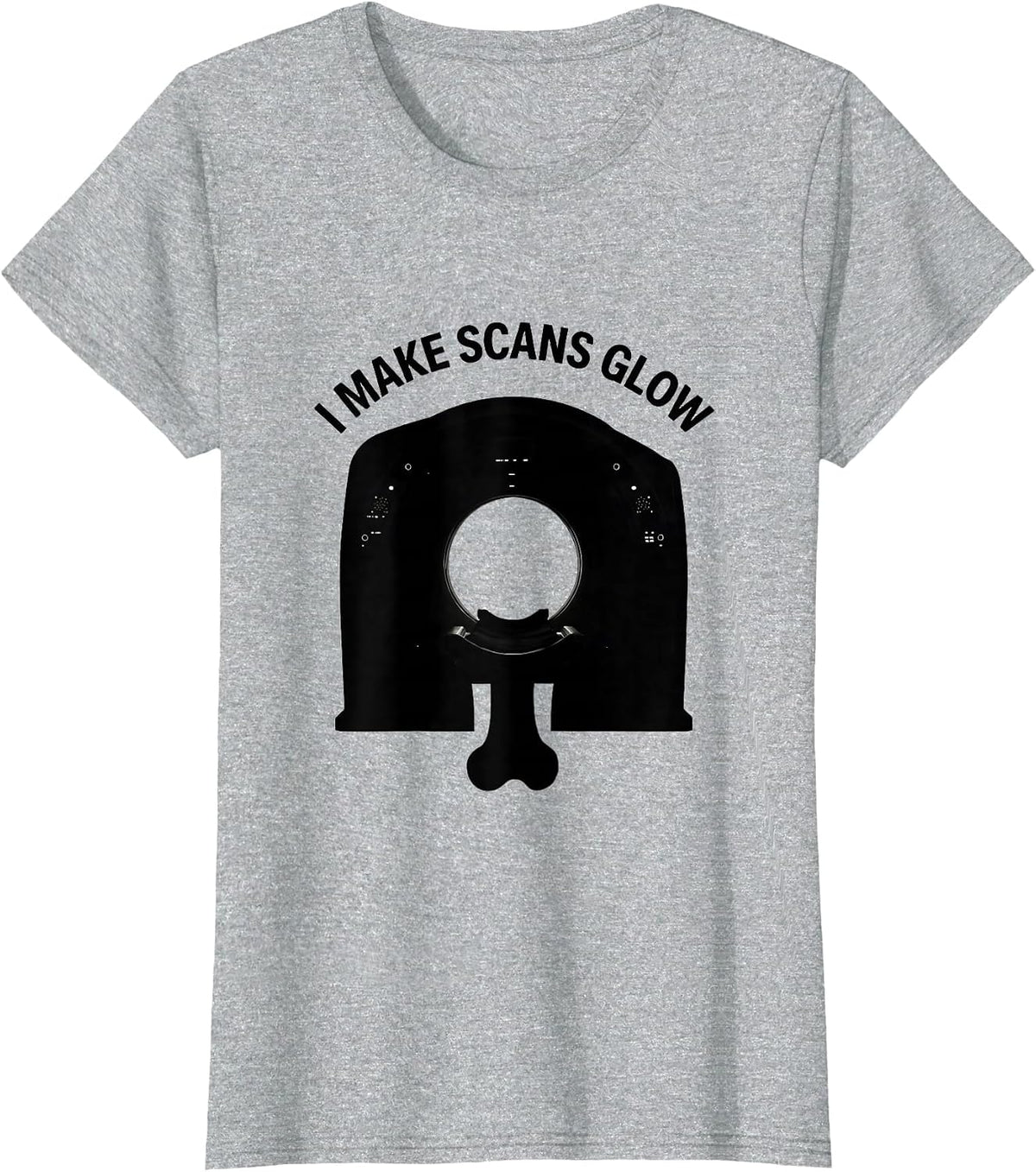 I Make Scans Glow Radiology Tech Rad Tech X-ray CT MRI T-Shirt - Heather Grey