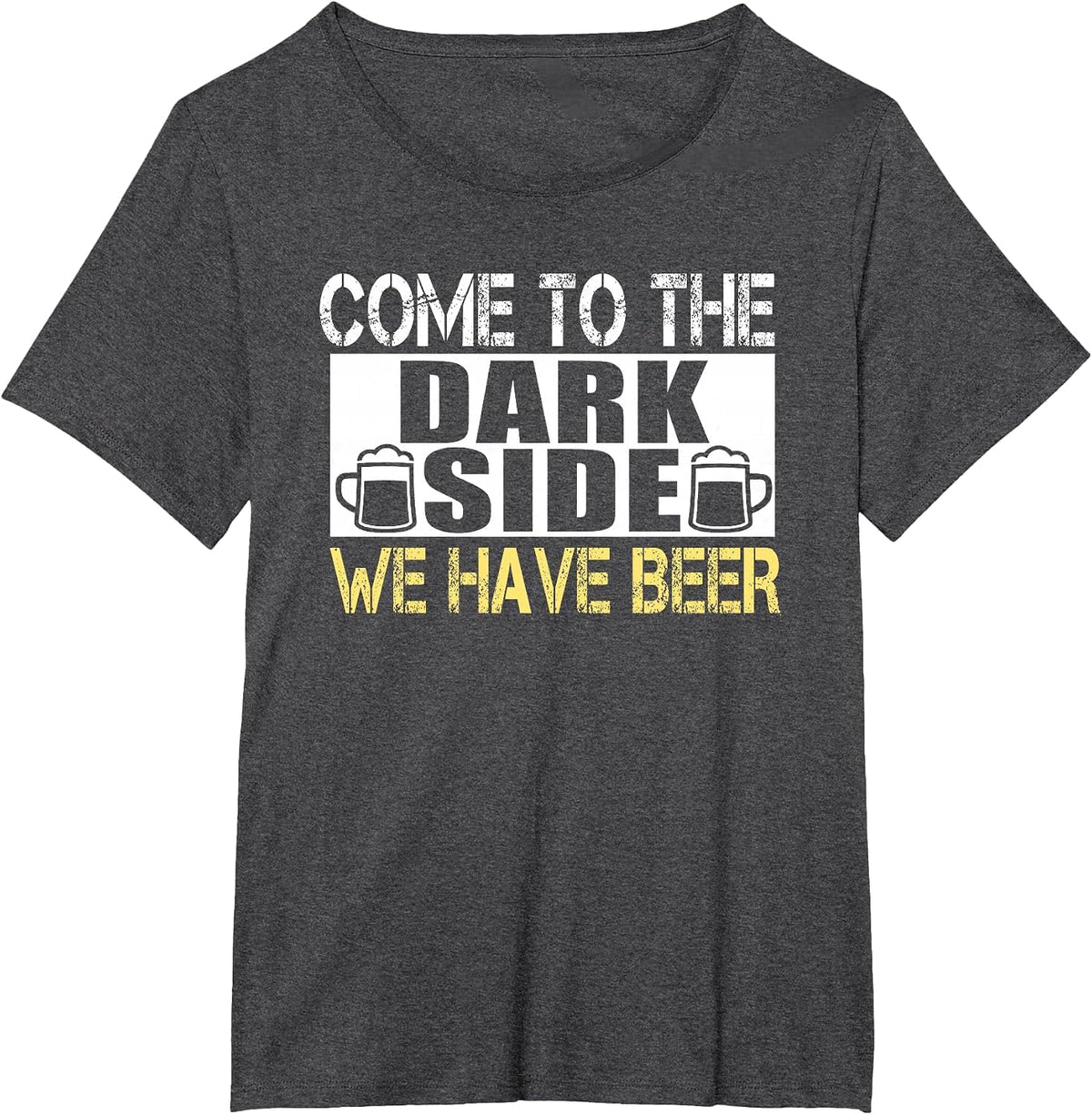 Come to The Dark Side We Have Beer T-Shirt for Beer Lovers T-Shirt - Dark Heather Grey