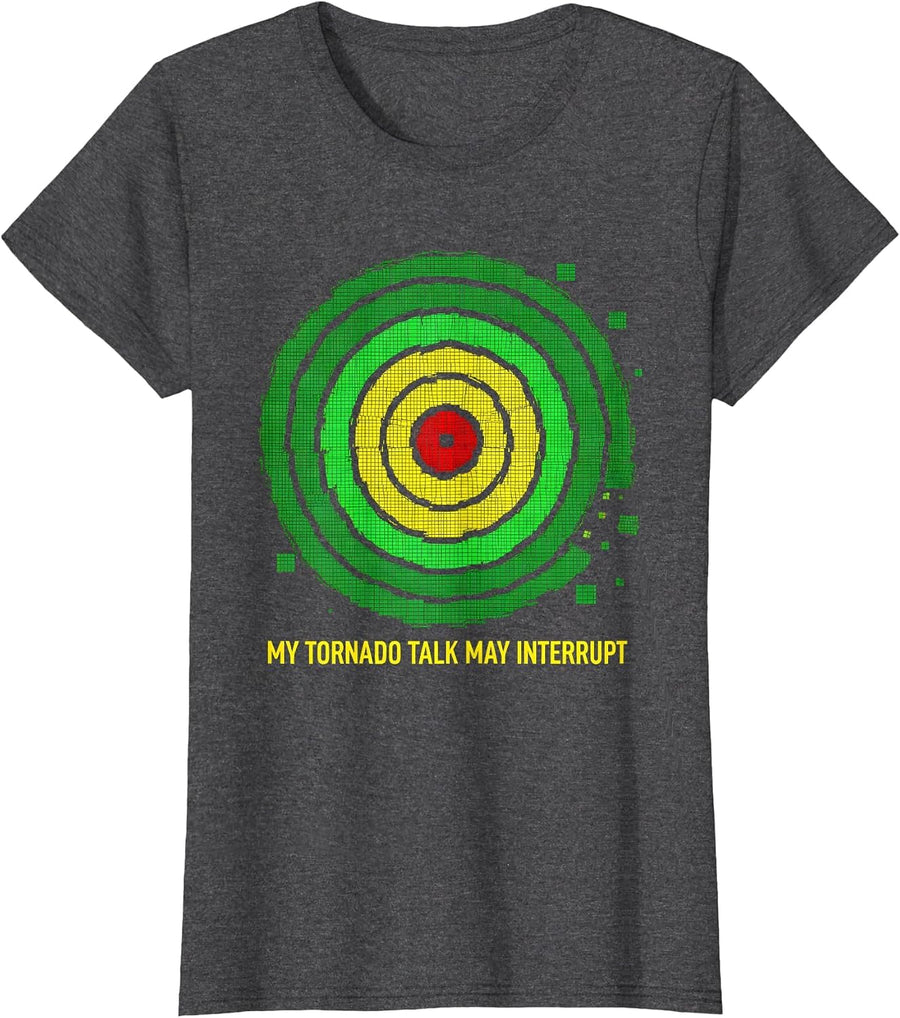 Women's My Tornado Talk May Interrupt Funny Storm Chaser Meteorology T-Shirt - Dark Heather Grey