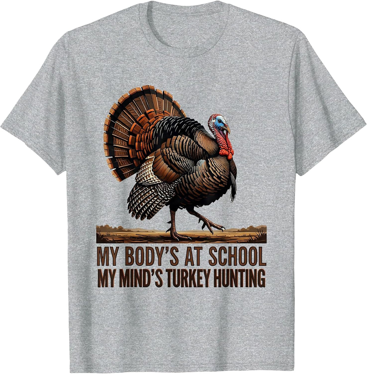 Men's My Body's At School My Mind's Turkey Hunting Youth Hunter T-Shirt - Heather Grey