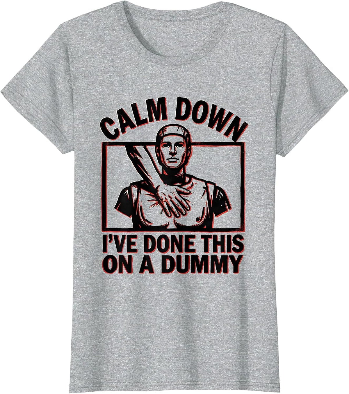 Calm Down I've Done This On A Dummy Funny EMT Paramedic T-Shirt - Heather Grey