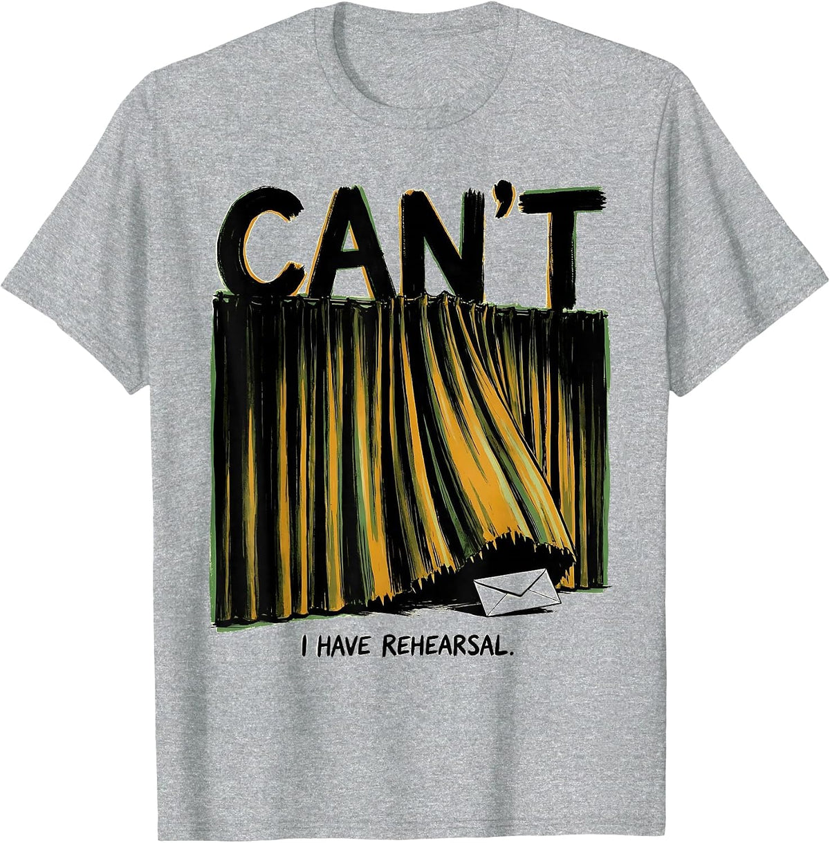 Men's Cant I Have Rehearsal Funny Theatre Kid Musical Nerd T-Shirt - Heather Grey