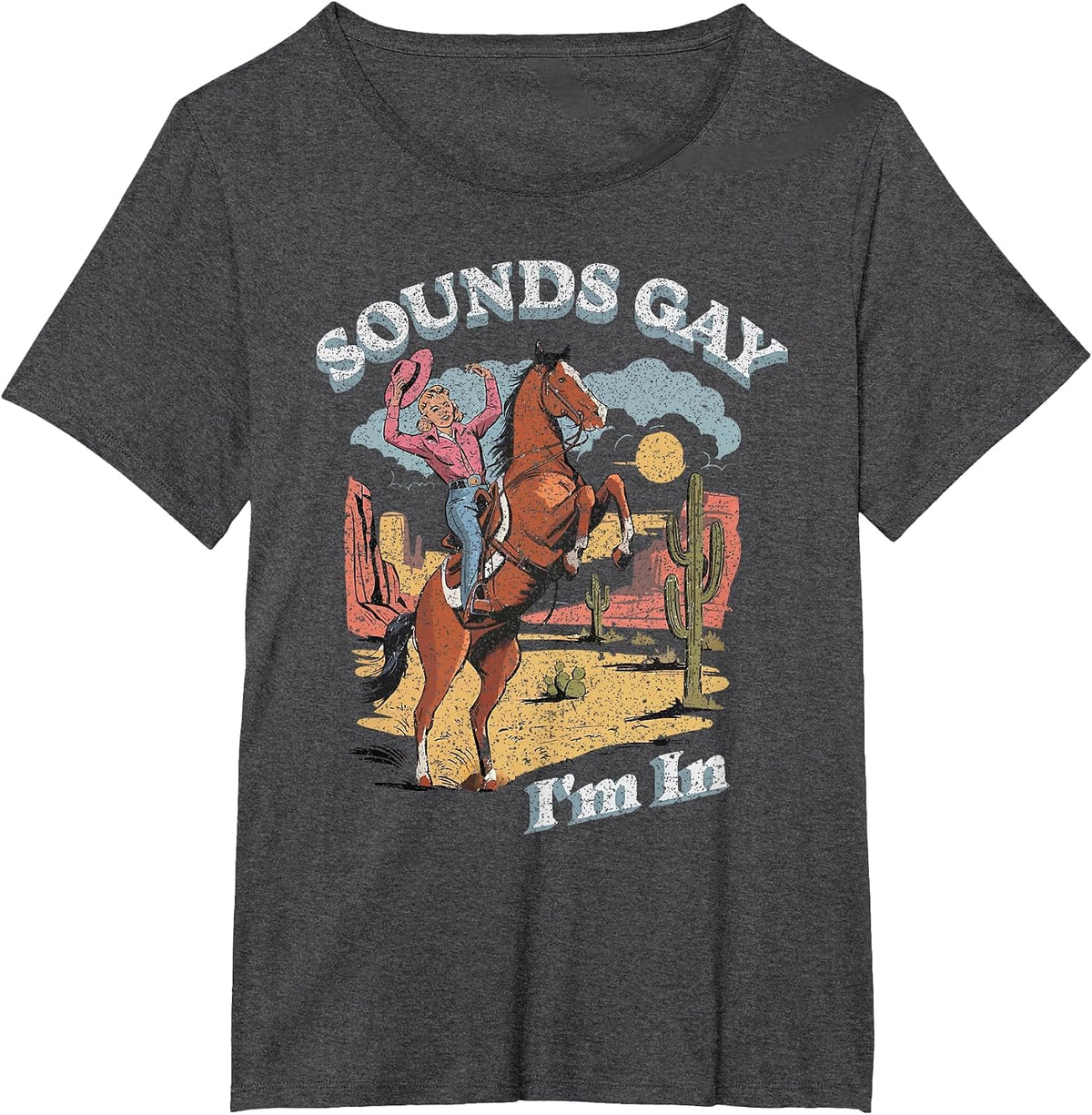 Vintage Retro Sounds Gay Im in Cowgirl Rodeo Lesbians LGBT T-Shirt - Dark Heather Grey