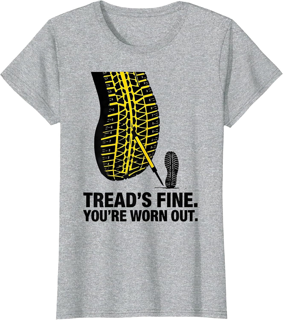 Tread's Fine. You're Worn Out Funny Mechanic Auto Technician T-Shirt - Heather Grey