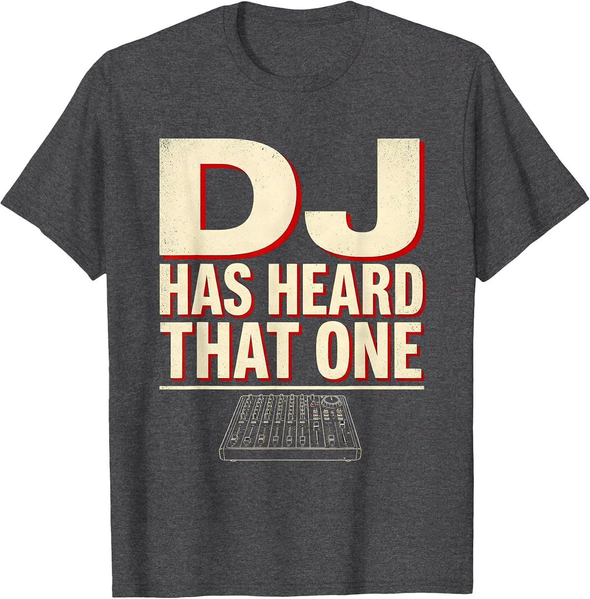 DJ Has Heard That One Funny DJ Gift Retro Music Humor T-Shirt - Dark Heather Grey