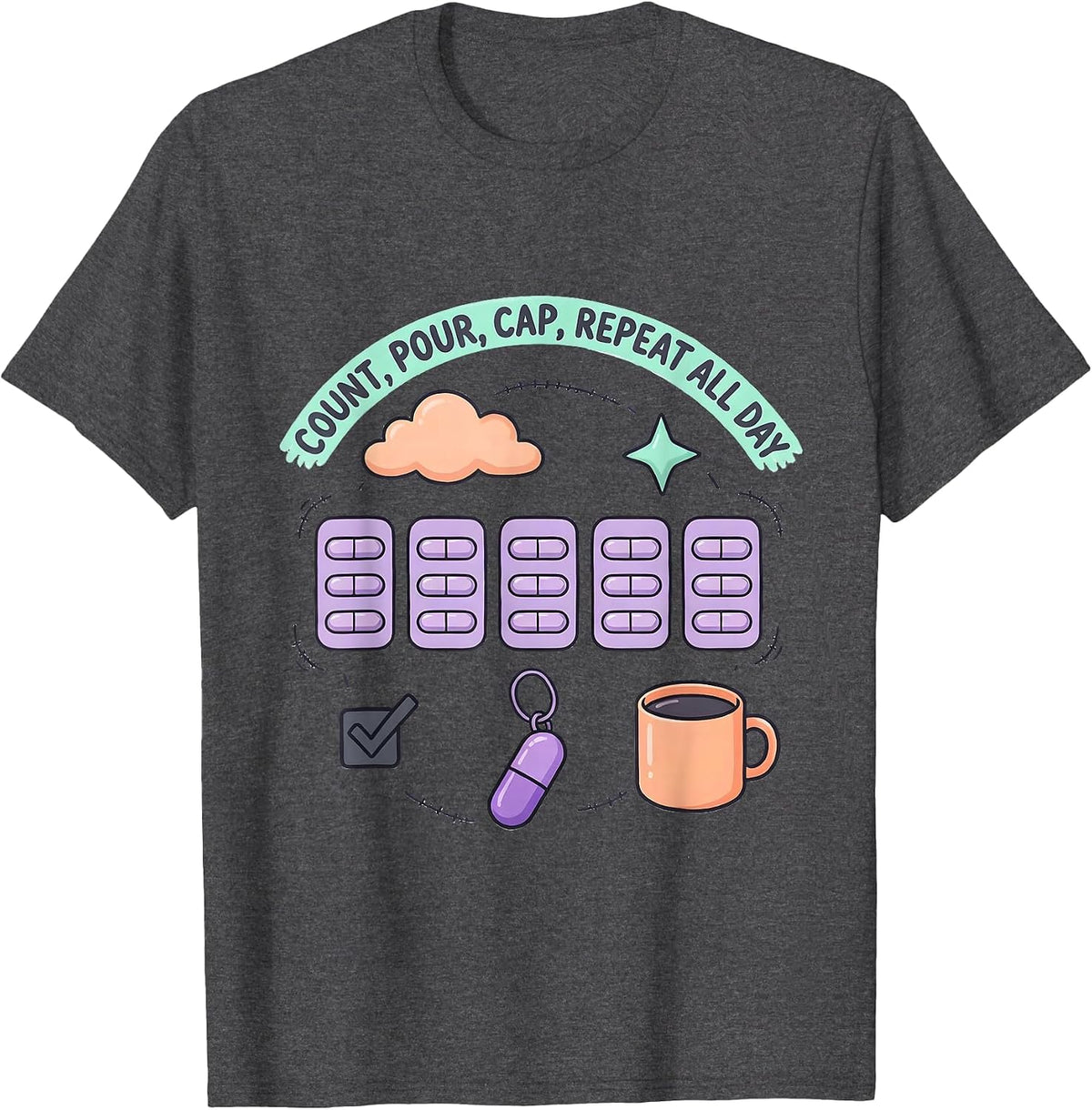 Men's Count Pour Cap Repeat All Day Funny Pharmacy Tech Kawaii T-Shirt - Dark Heather Grey