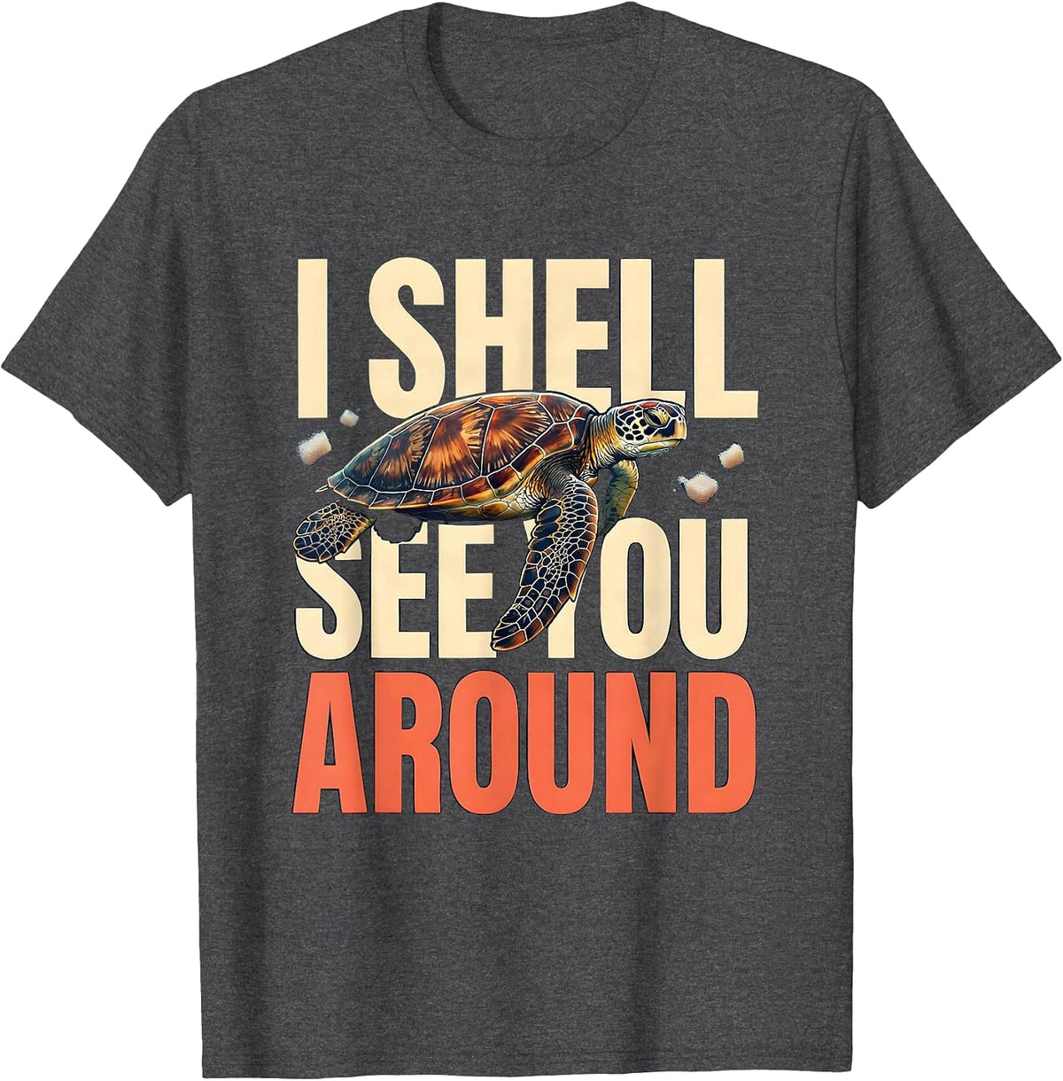 I Shell See You Around Funny Sea Turtle Lover Souvenir Gift T-Shirt - Dark Heather Grey
