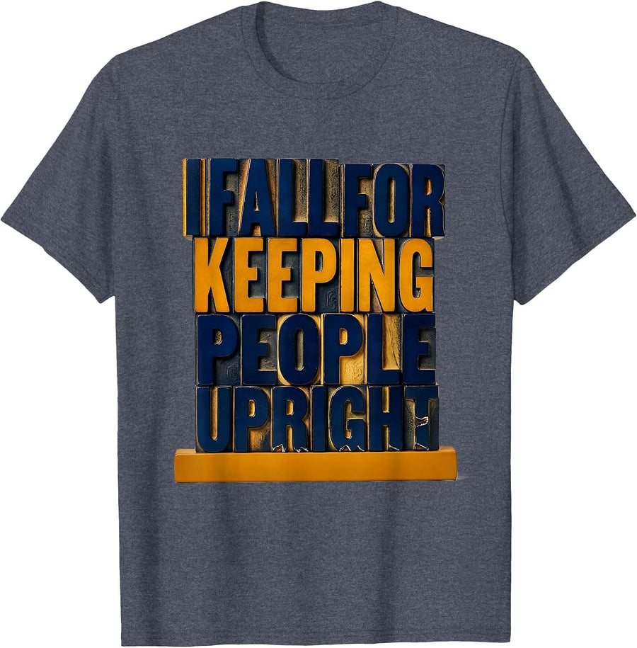 I Fall For Keeping People Upright Funny Physical Therapist T-Shirt - Heather Blue