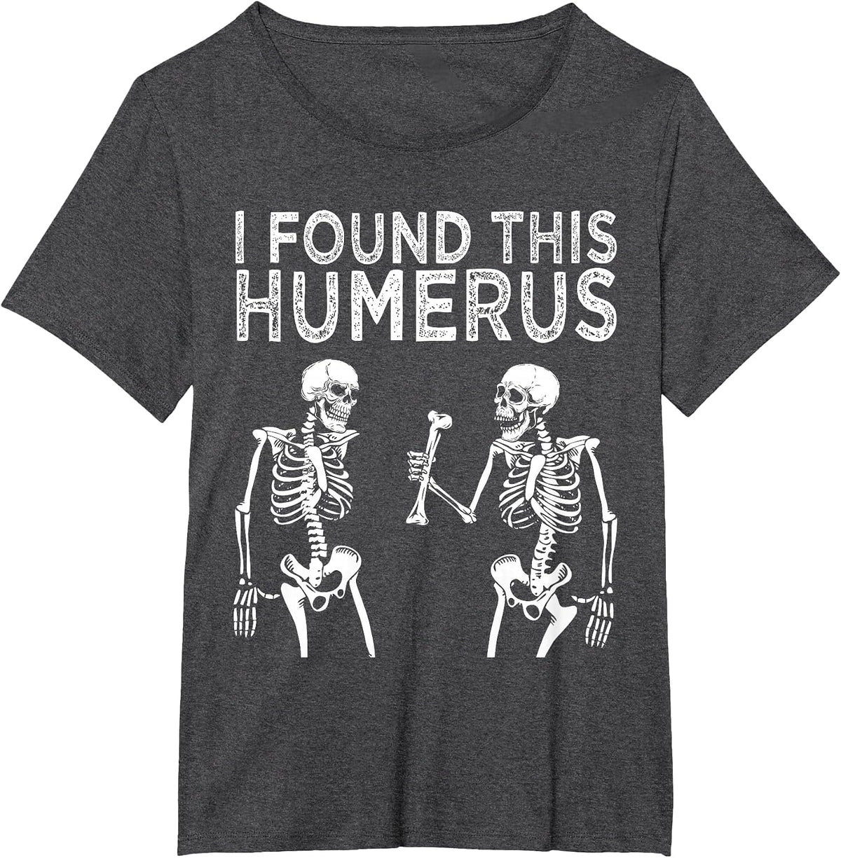 Funny I Found This Humerus Skeleton Halloween Costume T-Shirt - Dark Heather Grey