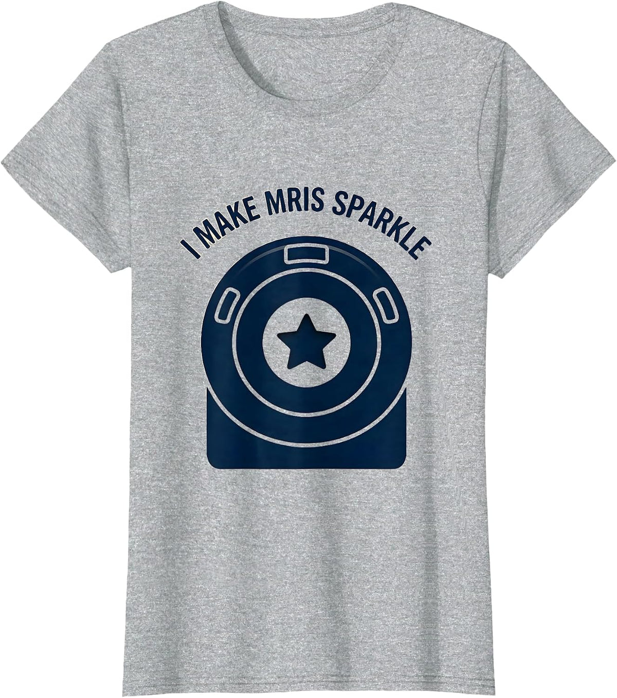 Women's I Make MRIs Sparkle Radiology Tech Rad Tech Funny Healthcare T-Shirt - Heather Grey