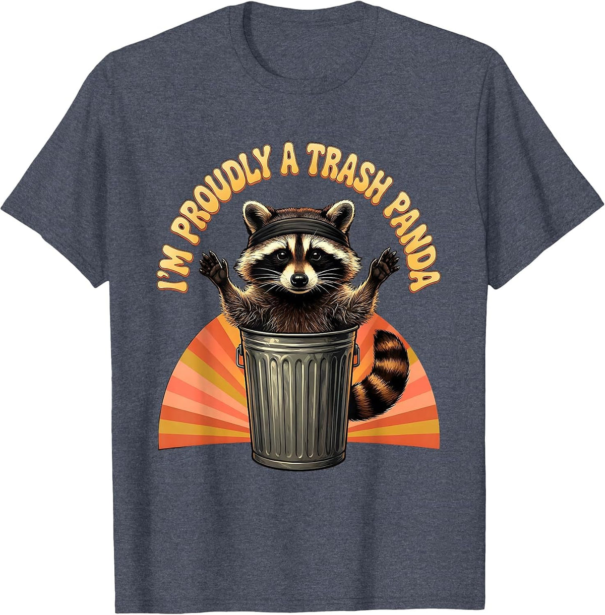 I’m Proudly A Trash Panda Funny Raccoon Meme Humor T-Shirt - Heather Blue