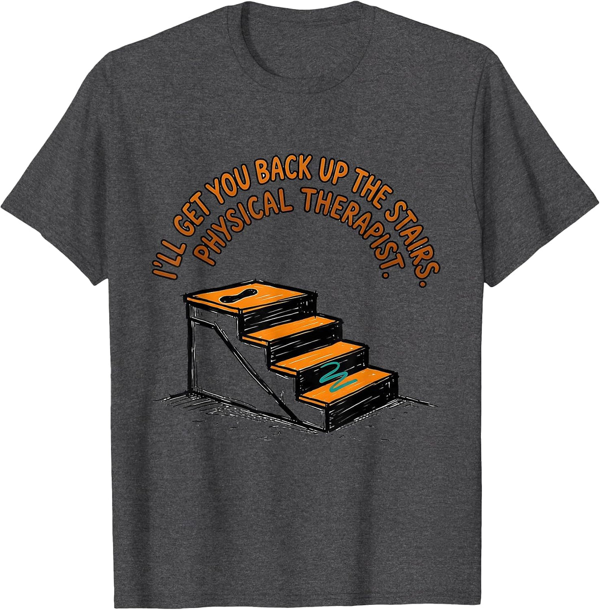 Men's I'll Get You Back Up The Stairs Physical Therapist Retro T-Shirt - Dark Heather Grey