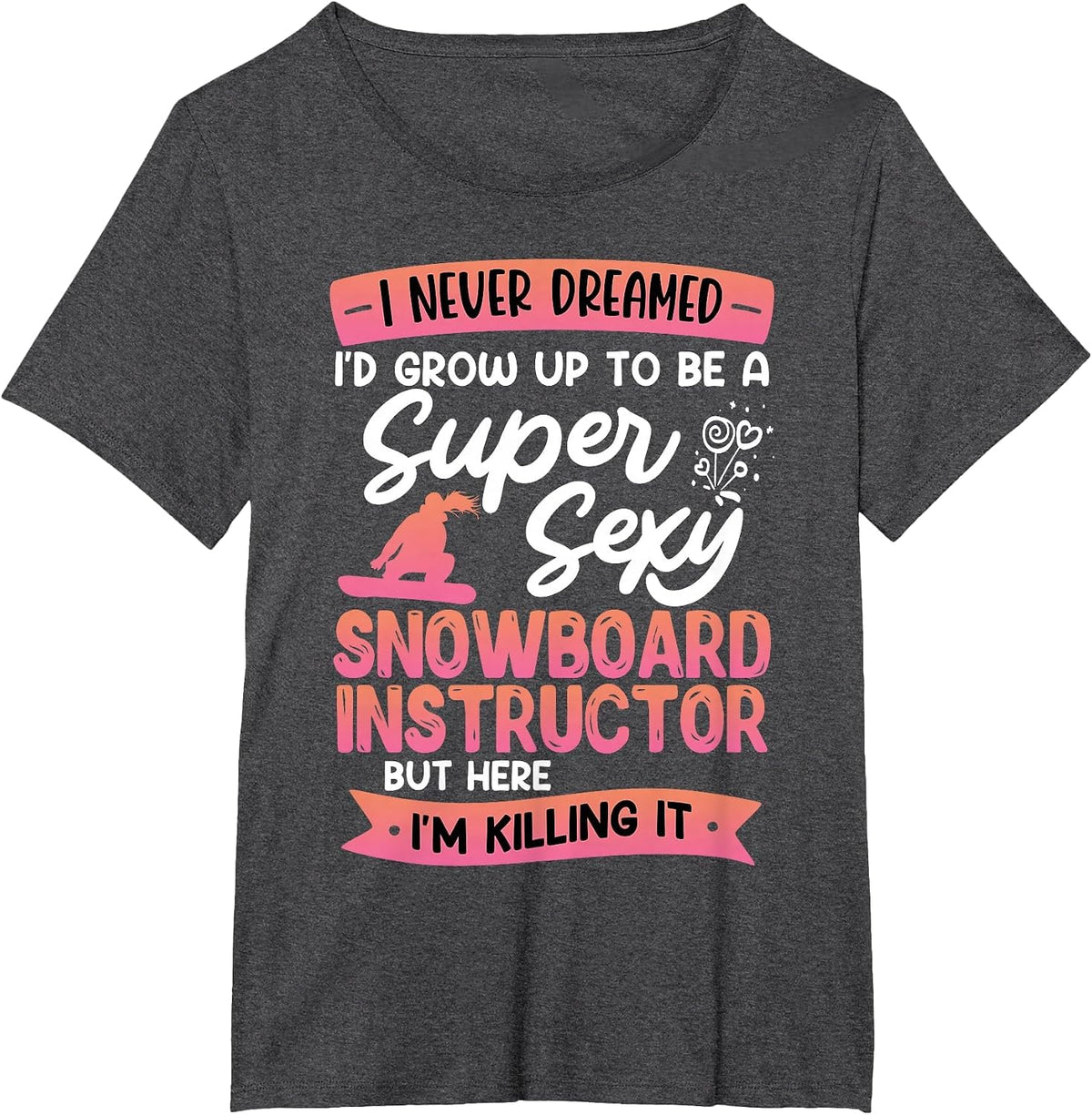 Snowboarding Super Sexy SNOBOARD Instructor Funny Snowboard T-Shirt - Dark Heather Grey