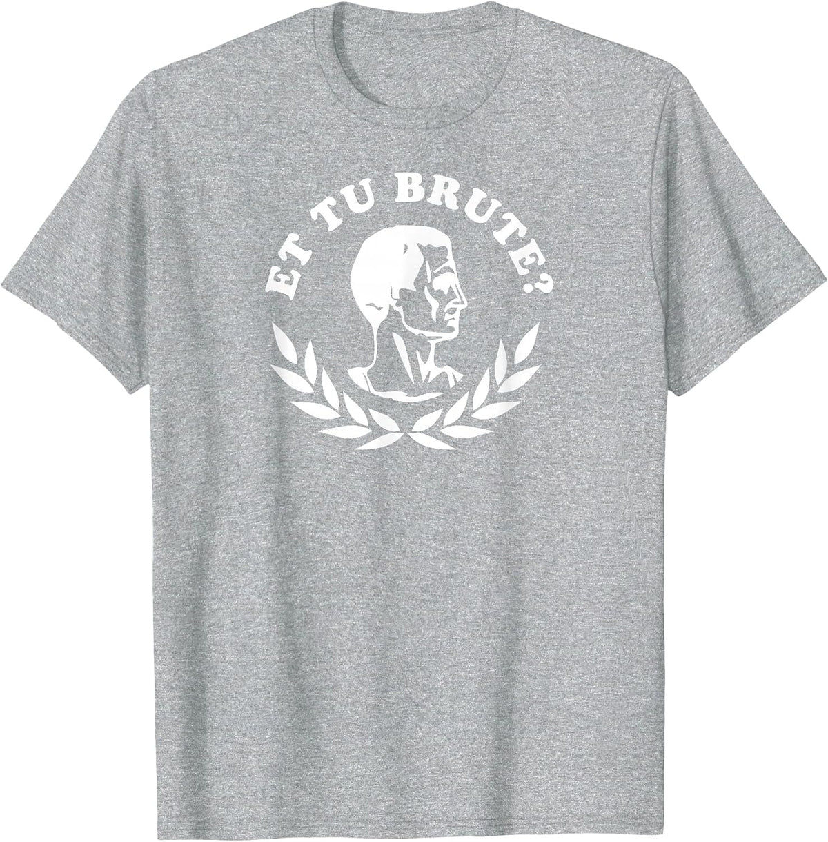 Et Tu Brute? High School Theatre Shakespeare Shirt Dramatic T-Shirt - Heather Grey