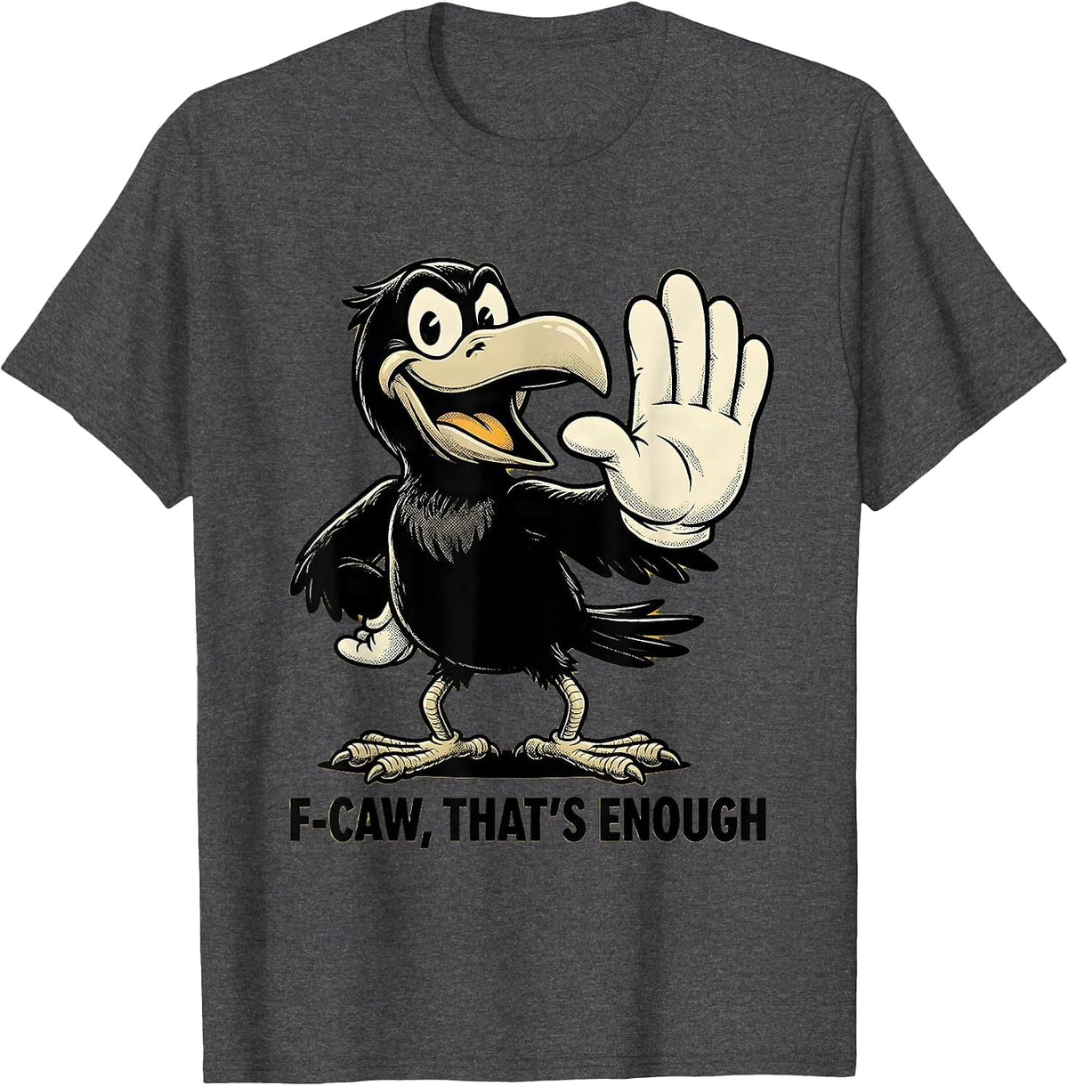 F-Caw, That's Enough Retro Cartoon Crow Bird Lover Humor T-Shirt - Dark Heather Grey