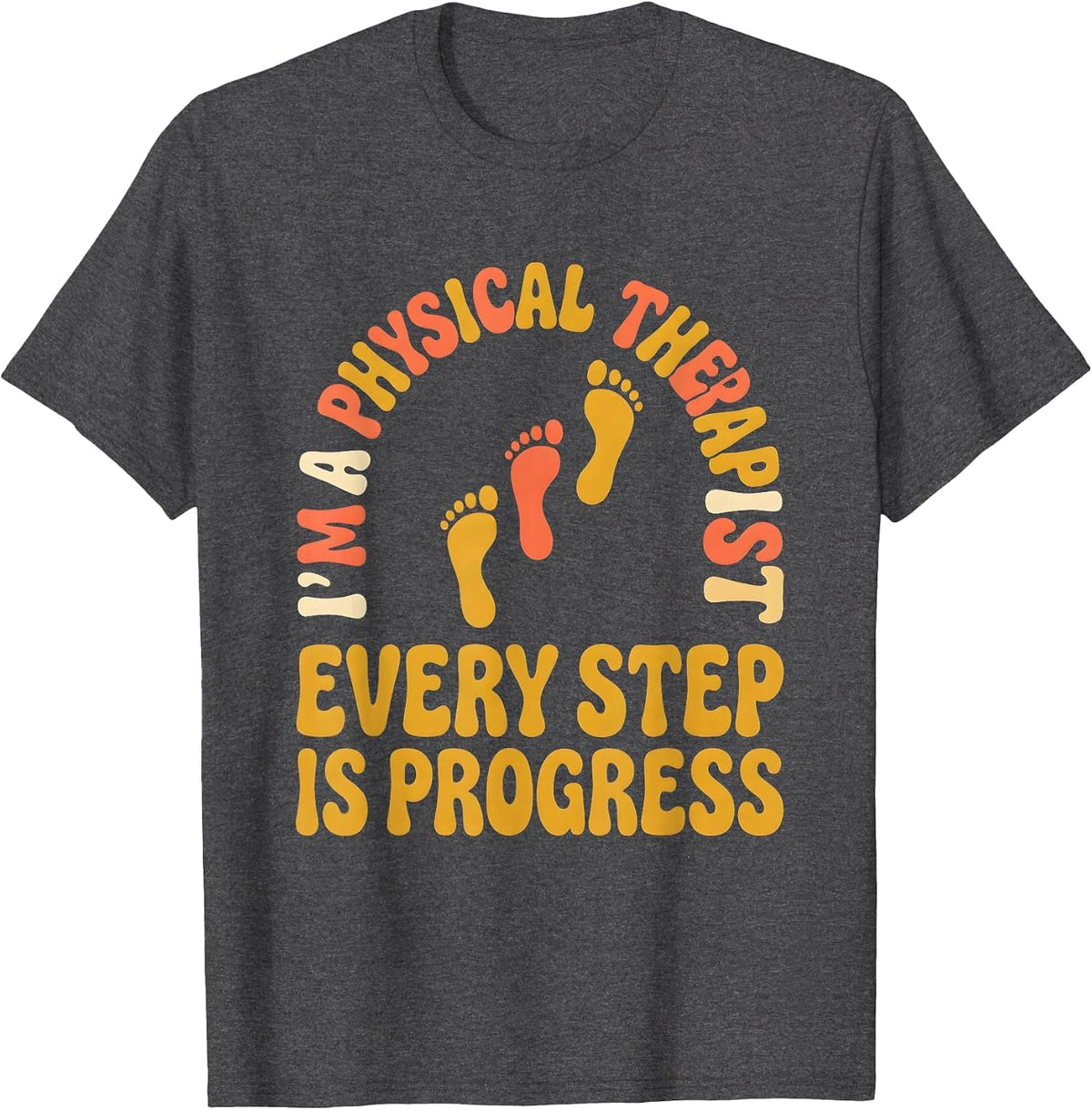 Men's I'm A Physical Therapist Every Step Is Progress Retro T-Shirt - Dark Heather Grey