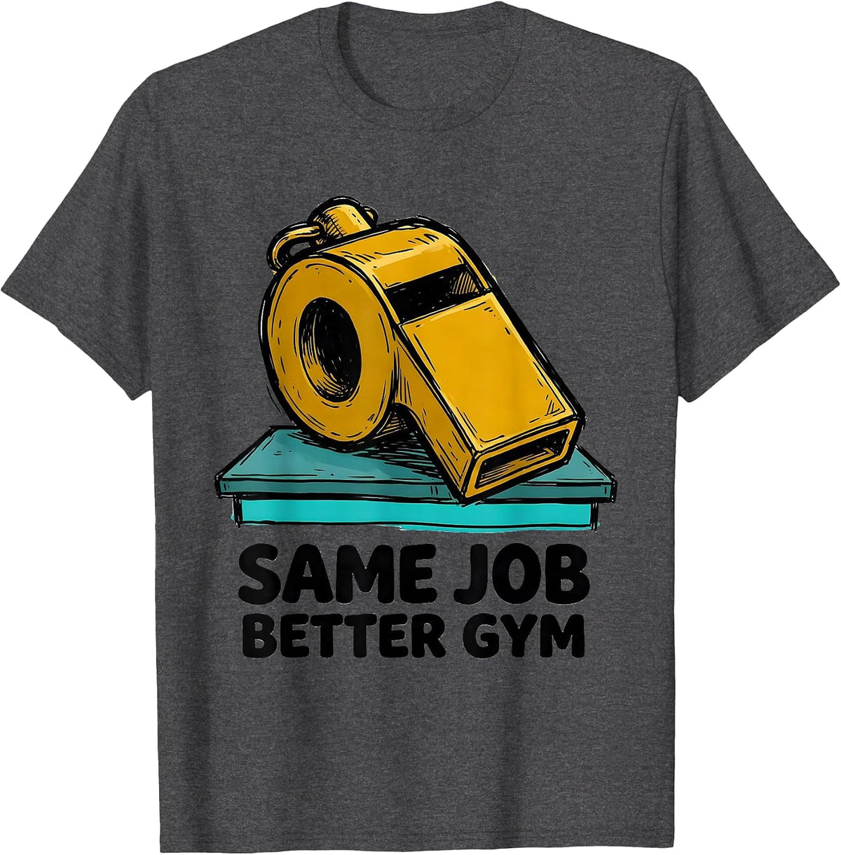 Men's Same Job, Better Gym Funny PE Teacher Gym Class Back T-Shirt - Dark Heather Grey