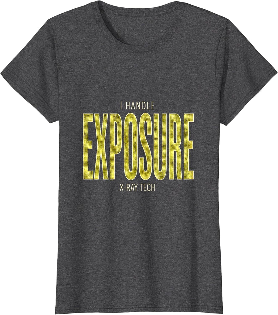 Women's I Handle Exposure — X-Ray Tech Radiology Rad Tech T-Shirt - Dark Heather Grey