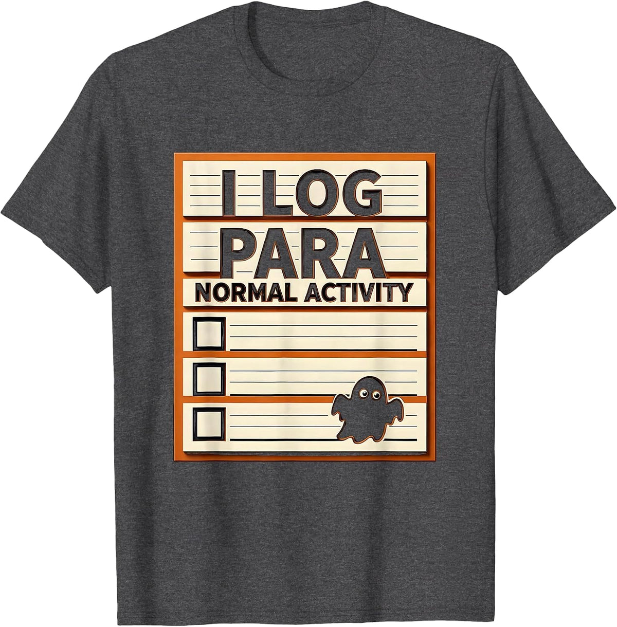 I Log Para Normal Activity Funny Paraprofessional Ghost T-Shirt - Dark Heather Grey