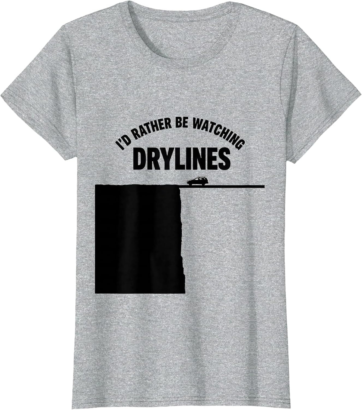 Women's I'd Rather Be Watching Drylines Funny Storm Chaser T-Shirt - Heather Grey