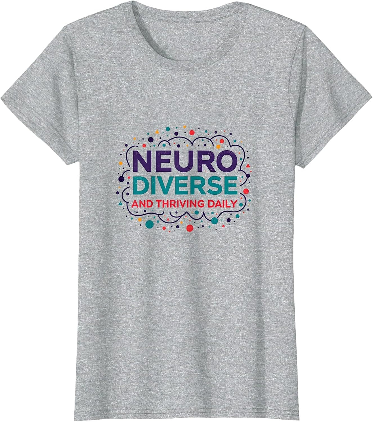Neurodiverse and Thriving Daily ADHD Design T-Shirt - Heather Grey