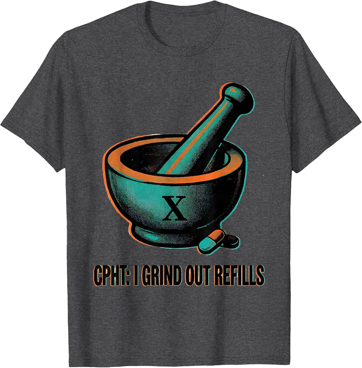 CPhT: I Grind Out Refills Funny Pharmacy Technician Gift T-Shirt - Dark Heather Grey