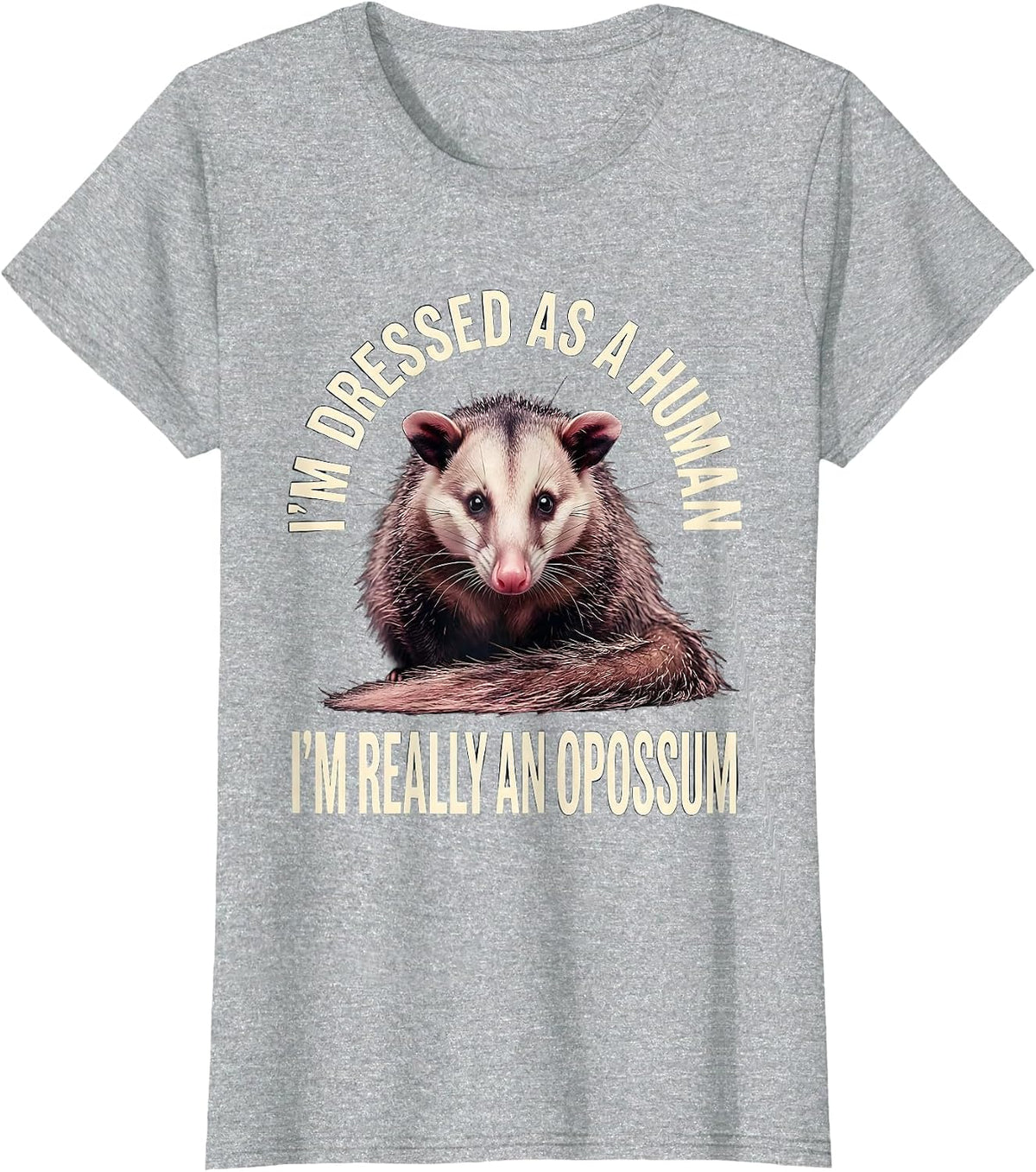 Women's I'm Dressed As A Human; I'm Really An Opossum Funny T-Shirt - Heather Grey