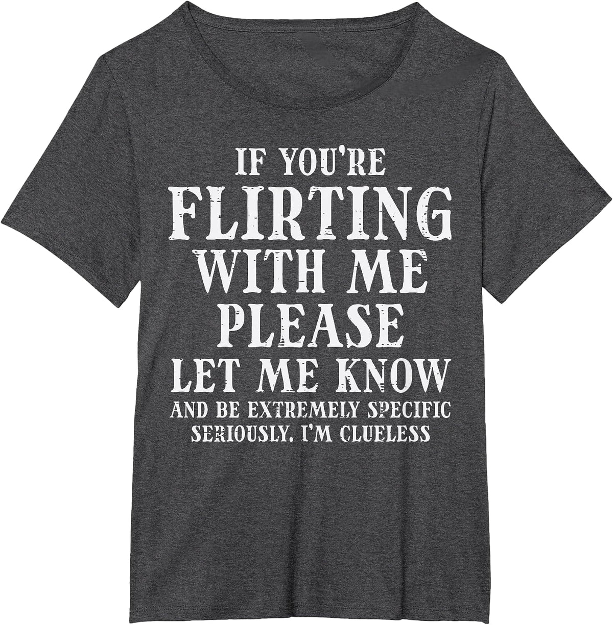 If Youre Flirting Let Me Know Funny Saying Dating Women Men T-Shirt - Dark Heather Grey
