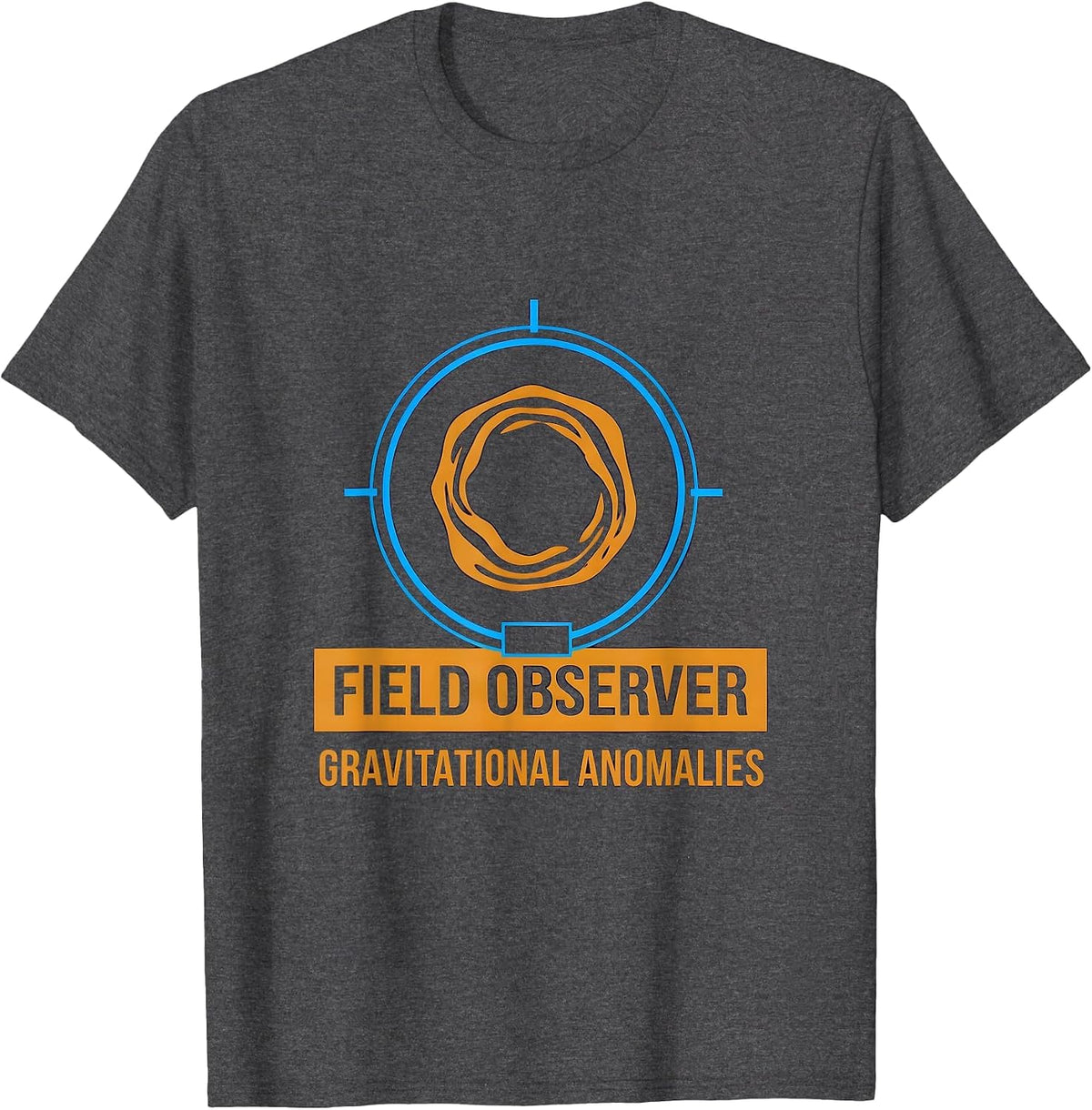 Field Observer Gravitational Anomalies Astrophysicist T-Shirt - Dark Heather Grey