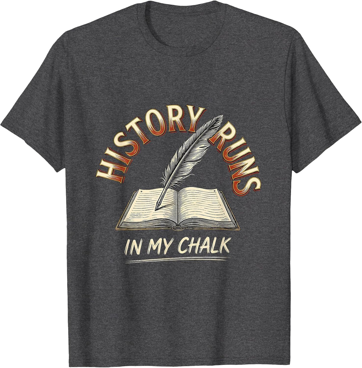 Men's History Runs In My Chalk Funny History Teacher Humor T-Shirt - Dark Heather Grey
