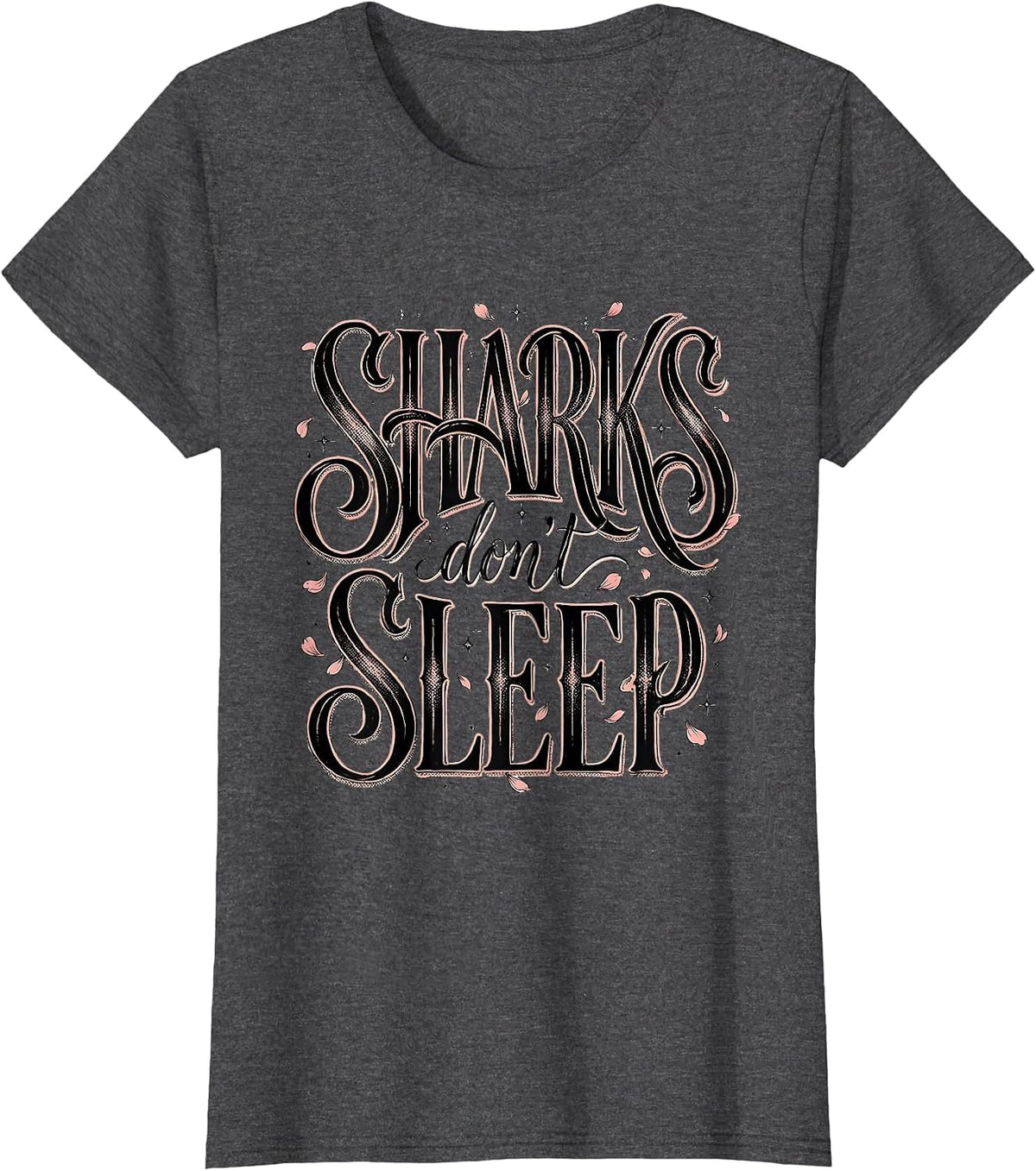 Women's Sharks Don't Sleep Ocean Predator Design T-Shirt - Dark Heather Grey