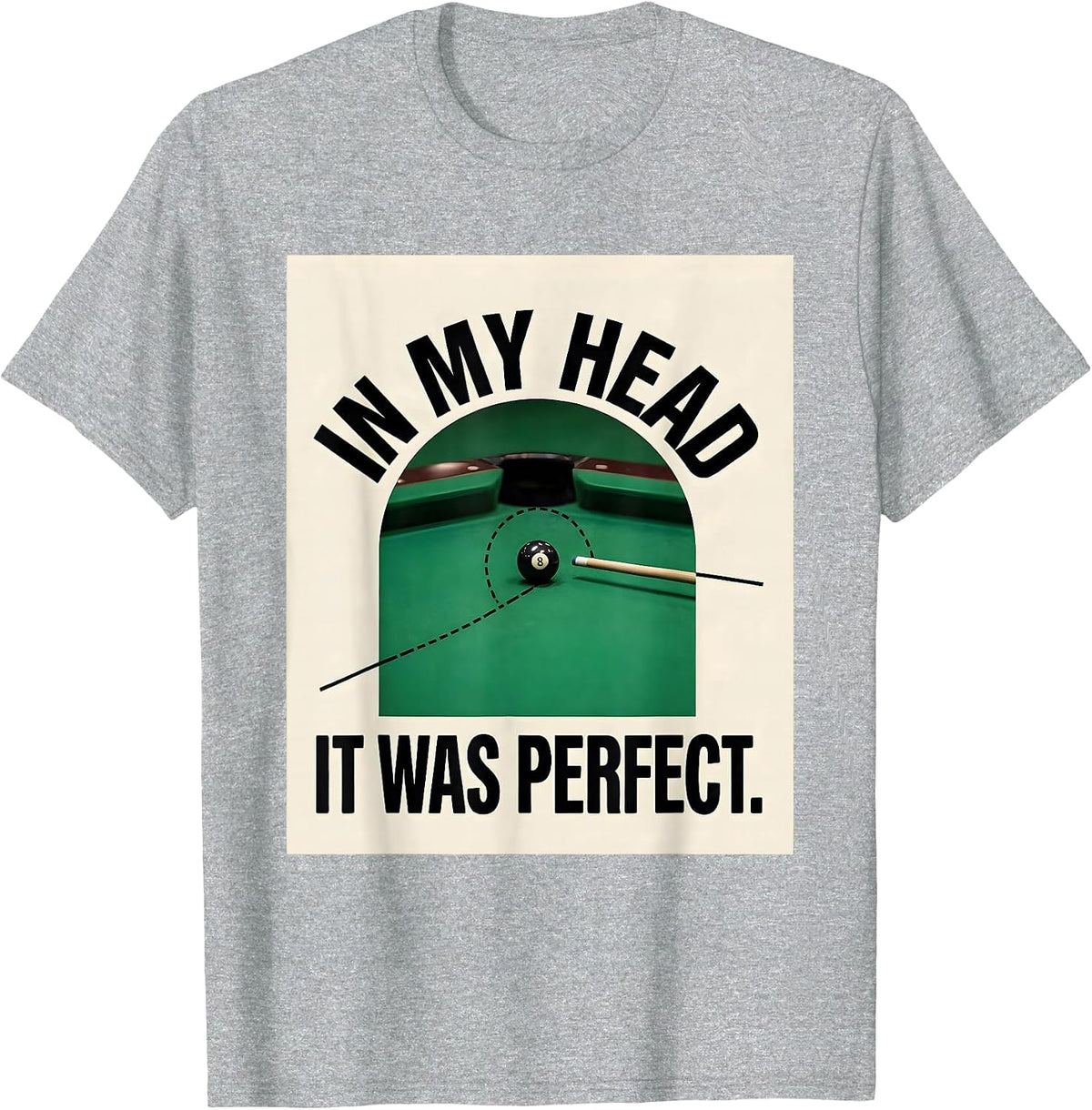 Men's In My Head It Was Perfect Funny Pool Player Billiards Gift T-Shirt - Heather Grey