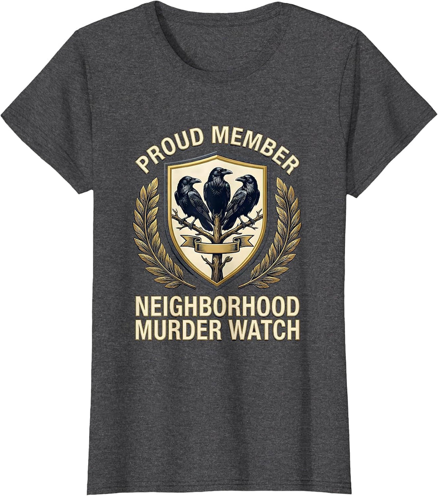 Women's Proud Member, Neighborhood Murder Watch Crow Lover T-Shirt - Dark Heather Grey