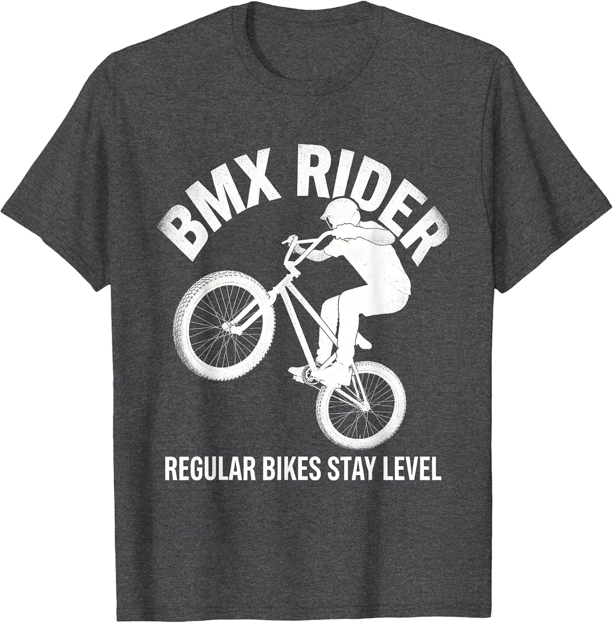 Men's BMX Rider Regular Bikes Stay Level Funny BMX Bike Enthusiast T-Shirt - Dark Heather Grey