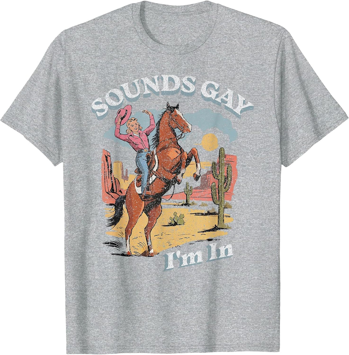 Vintage Retro Sounds Gay Im in Cowgirl Rodeo Lesbians LGBT T-Shirt - Heather Grey