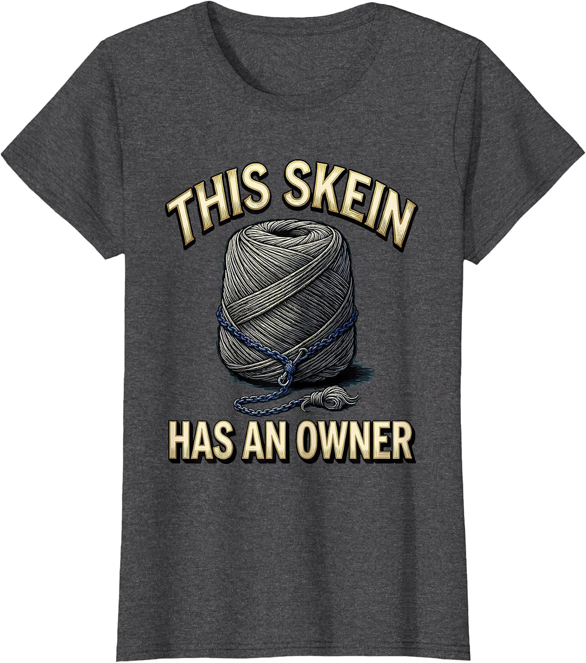 Women's This Skein Has An Owner Funny Crochet Knitting Yarn Craft T-Shirt - Dark Heather Grey