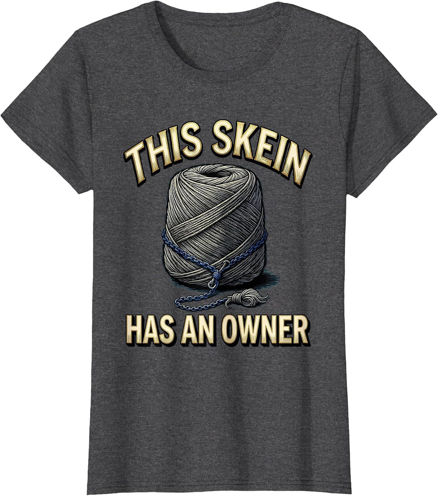 Women's This Skein Has An Owner Funny Crochet Knitting Yarn Craft T-Shirt - Dark Heather Grey