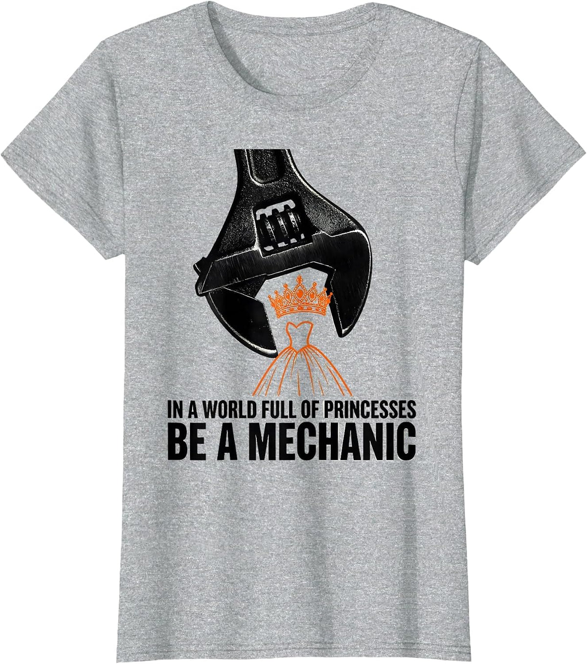 In A World Full Of Princesses, Be A Mechanic Funny T-Shirt - Heather Grey