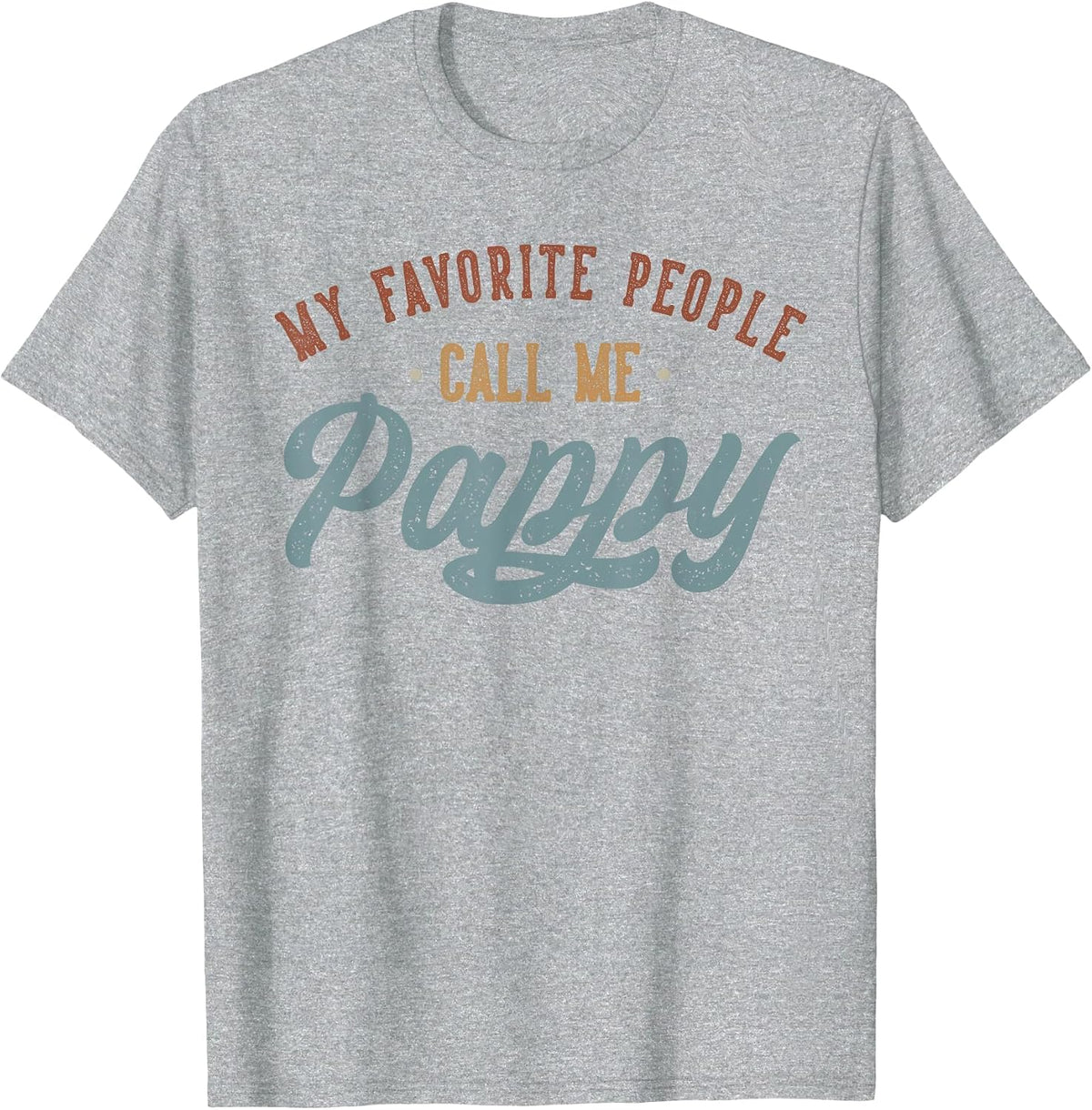 My Favorite People Call Me Pappy - Funny Pappy Birthday T-Shirt - Heather Grey