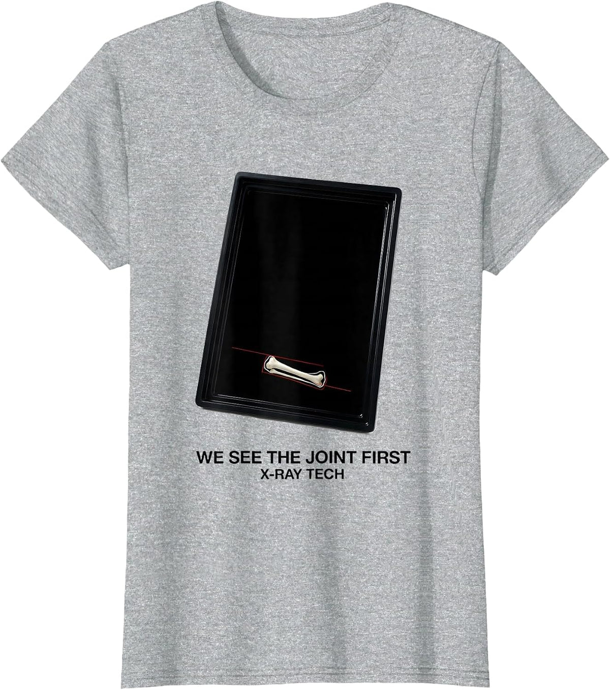 Women's We See The Joint First X-Ray Tech Radiology Technologist T-Shirt - Heather Grey