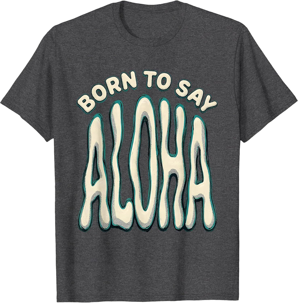 Born to Say Aloha Tropical Spirit Design T-Shirt - Dark Heather Grey