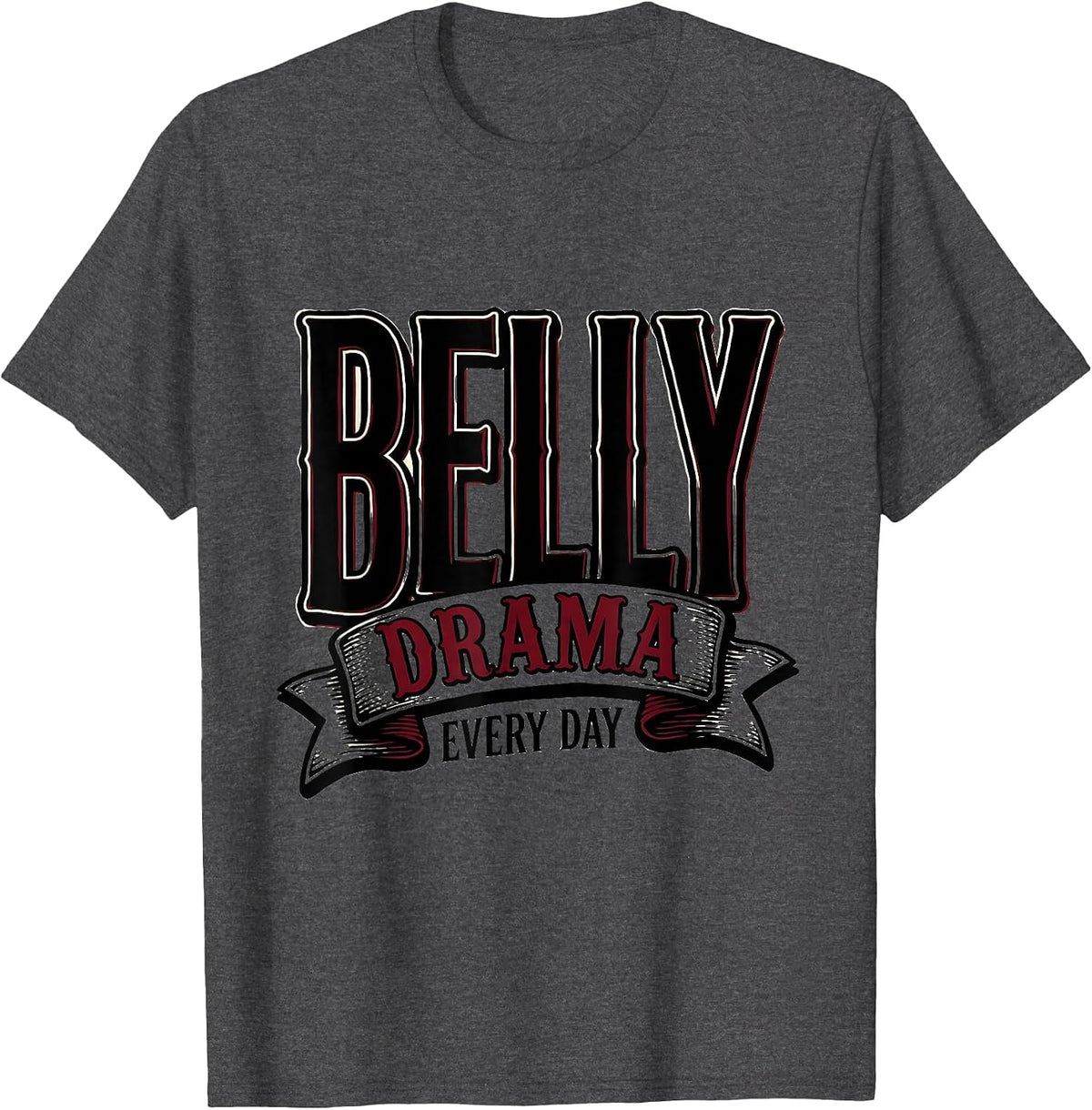 Tummy Ache Survivor Belly Drama Every Day T-Shirt - Dark Heather Grey