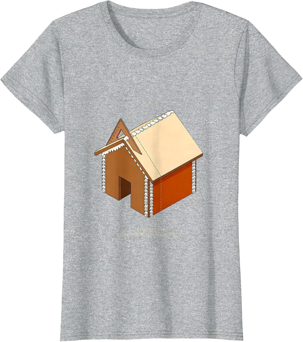 I Checked The Gingerbread's Roof Pitch Math Teacher T-Shirt - Heather Grey