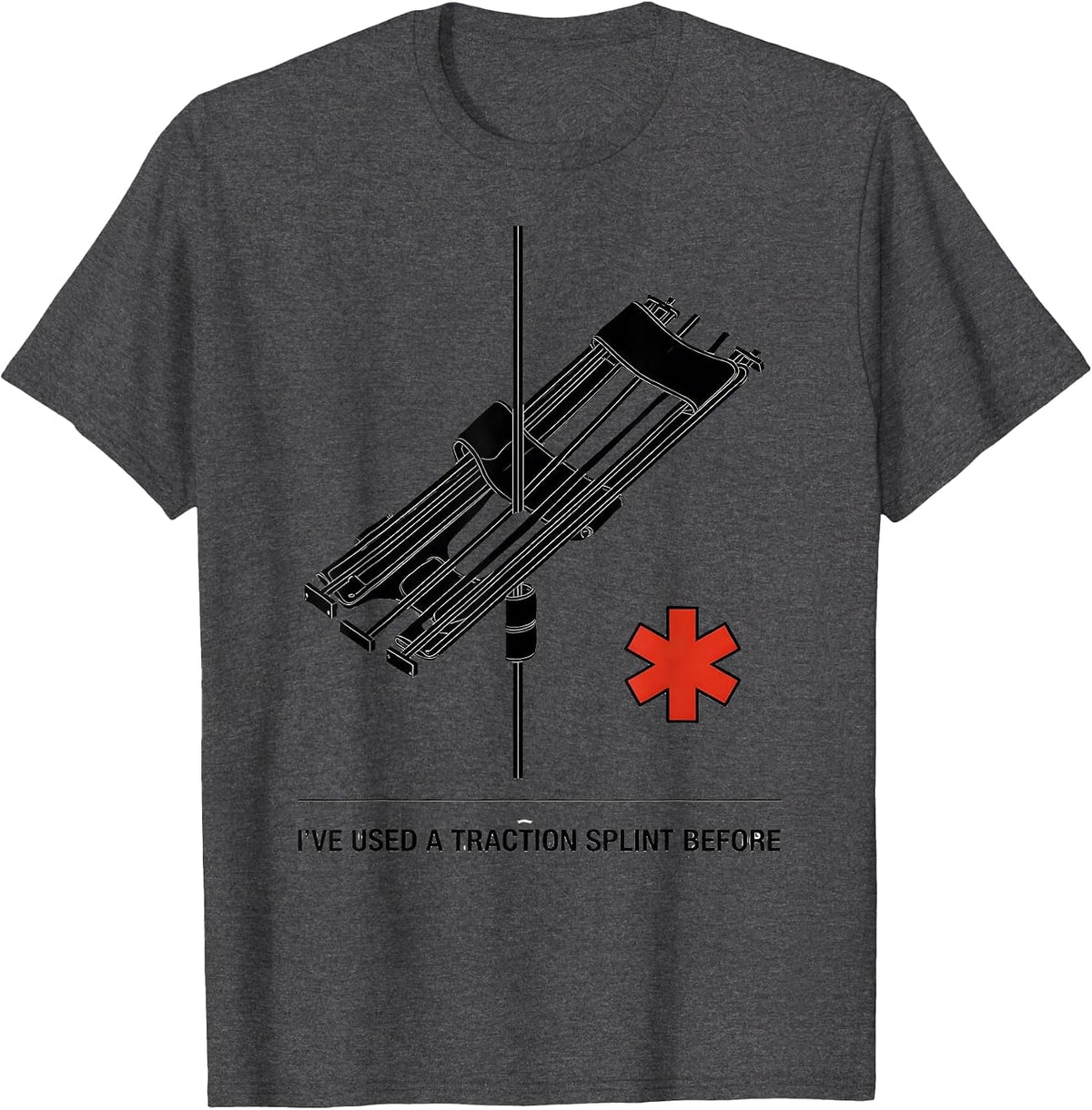 I've Used A Traction Splint Before Funny EMT Paramedic EMS T-Shirt - Dark Heather Grey